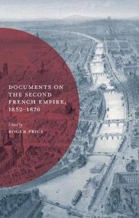 Documents on the Second French Empire, 1852-1870 [Elektronisk resurs]
