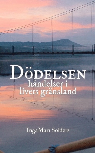 Dödelsen : händelser i livets gränsland; IngaMari Solders; 2020
