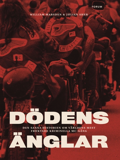 Dödens änglar : den sanna historien om världens mest fruktade kriminella MC-gäng; Julian Sher, William Marsden; 2008