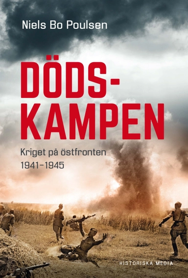 Dödskampen : kriget på östfronten 1941-1945; Niels Bo Poulsen; 2018