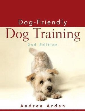 Dog-Friendly Dog Training; Andrea Arden; 2007
