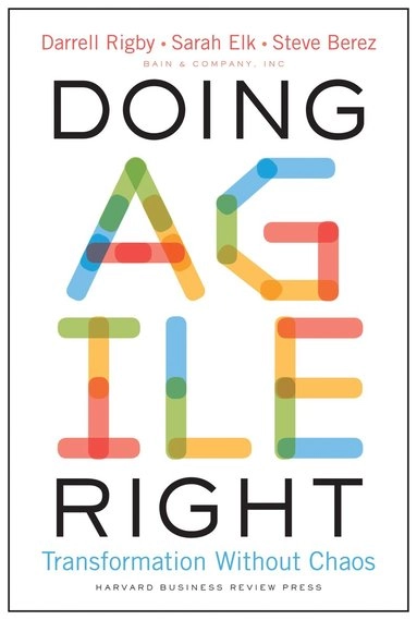 Doing agile right : transformation without chaos; Darrell Rigby; 2020