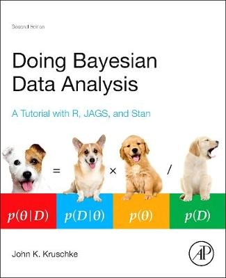 Doing Bayesian data analysis : a tutorial with R, JAGS, and stan; John K. Kruschke; 2015