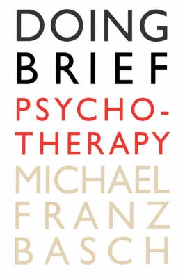 Doing brief psychotherapy; Michael Franz Basch; 1995