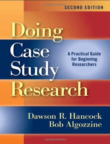 Doing case study research : a practical guide for beginning researchers; Dawson R. Hancock; 2011