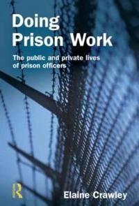 Doing prison work : the public and private lives of prison officers; Elaine Crawley; 2006