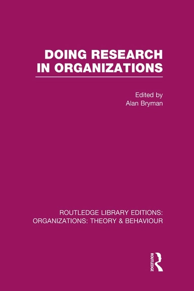 Doing research in organizations; Alan. Bryman; 2013
