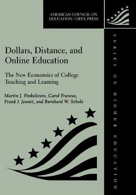 Dollars, distance, and online education : The New Economics of College Teaching and Learning; Martin J Finkelstein; 2000