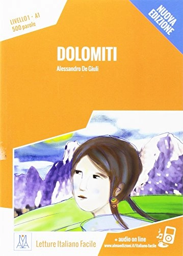 Dolomiti, Italiano facile: Letture italiano facileLetture italiano facile. Livello 1, A1, 500 parole; Alessandro De Giuli; 2015