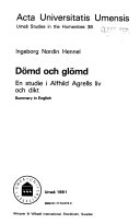 Dömd och glömd : en studie i Alfhild Agrells liv och dikt; Ingeborg Nordin-Hennel; 1981