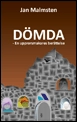 Dömda : en upprorsmakares berättelse; Jan Malmsten; 2009