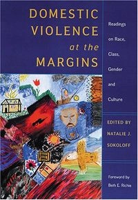 Domestic violence at the margins : readings on race, class, gender, and culture; Natalie J. Sokoloff, Christina Pratt; 2005
