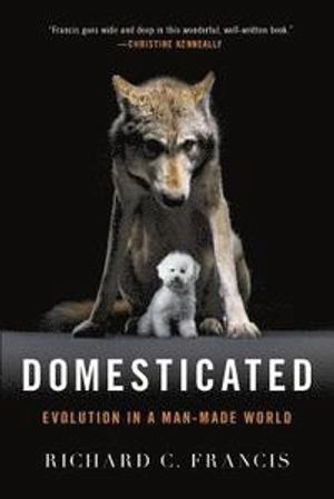 Domesticated; Richard C Francis, Richard C Francis; 2016