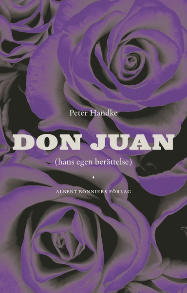 Don Juan : hans egen berättelse; Peter Handke; 2006