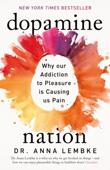 Dopamine Nation; Dr Anna Lembke; 2023