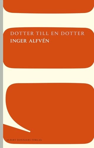 Dotter till en dotter; Inger Alfvén; 2012
