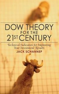 Dow Theory for the 21st Century: Technical Indicators for Improving Your In; J. Schannep; 2008