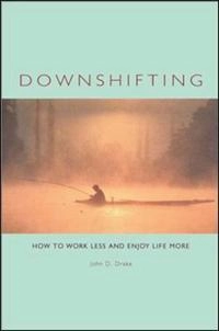 Downshifting; John D Drake; 2001