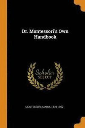 Dr. Montessori's Own Handbook