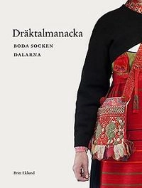 Dräktalmanacka : Boda socken, Dalarna; Eklund Britt; 2016
