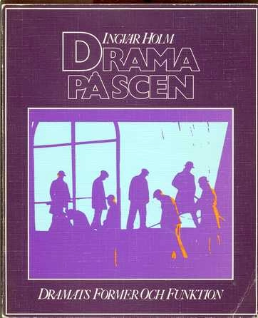 Drama på scen : dramats former och funktion; Ingvar Holm; 1981