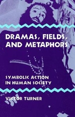 Dramas, fields, and metaphors : symbolic action in human society; Victor Witter Turner; 1975