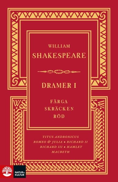 Dramer I. Färga skräcken röd : Hamlet, Macbeth, Richard II, Richard III, Romeo och Julia, Titus Andronicus; William Shakespeare; 2025