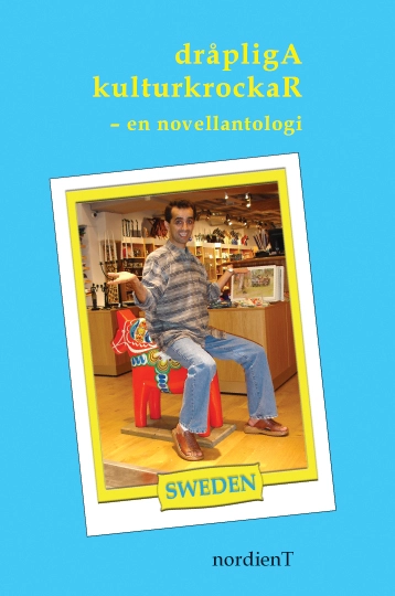 Dråpliga kulturkrockar; Ana Martinez, Namdar Nasser, Fredrik Harstad, Zinat Pirzadeh, Joe Trotta, Annica Anderson, Bile Hashi; 2010