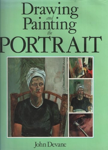Drawing and Painting the Portrait; John Devane; 1987