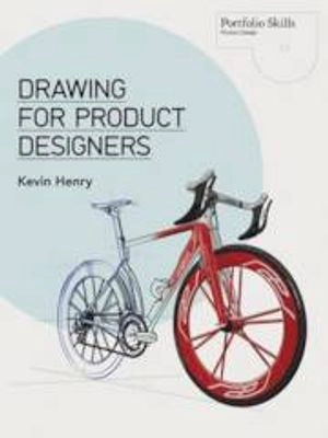 Drawing for product designers; Kevin Henry; 2012