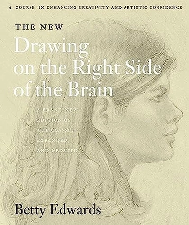Drawing on the Right Side of the Brain; Betty Edwards; 2001