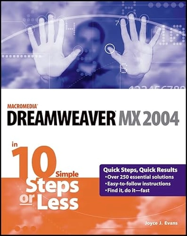 Dreamweaver MX 2004 in 10 Simple Steps or Less