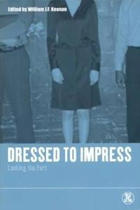 Dressed to impress : looking the part; William Keenan; 2001
