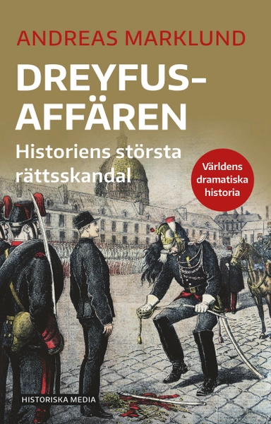 Dreyfusaffären : historiens största rättsskandal; Andreas Marklund; 2022