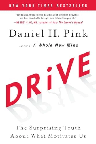 Drive : the surprising truth about what motivates us; Daniel H. Pink; 2009