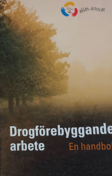 Drogförebyggande arbete : en handbok; Bjarne Ohlsson; 2001