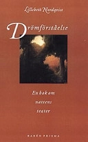 Drömförståelse : en bok om nattens teater; Lillebeth Nordqvist; 1998