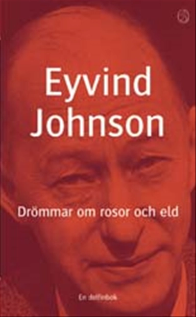 Drömmar om rosor och eld; Eyvind Johnson; 2002