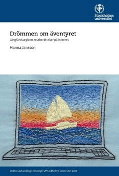 Drömmen om äventyret : långfärdsseglares reseberättelser på internet