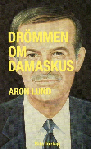 Drömmen om Damaskus; Aron Lund; 2010