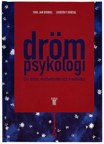 Drömpsykologi : om dröm, medvetande och kreativitet; Paul Jan Brudal; 1996