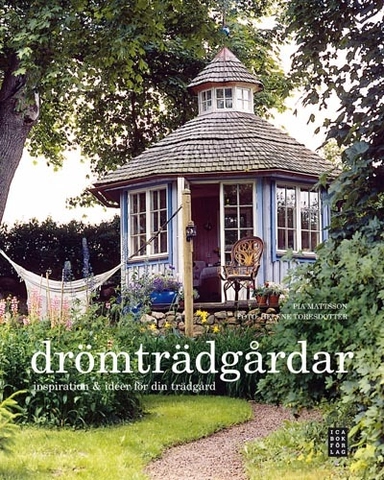Drömträdgårdar : inspiration & idéer för din trädgård