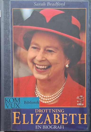 Drottning Elizabeth : en biografi över hennes majestät drottningen av England; Sarah Bradford; 1996