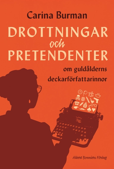 Drottningar och pretendenter : om guldålderns deckarförfattarinnor; Carina Burman; 2023