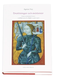 Drottningar och sköldmör : gränsöverskidande kvinnor i medeltida myt och ve