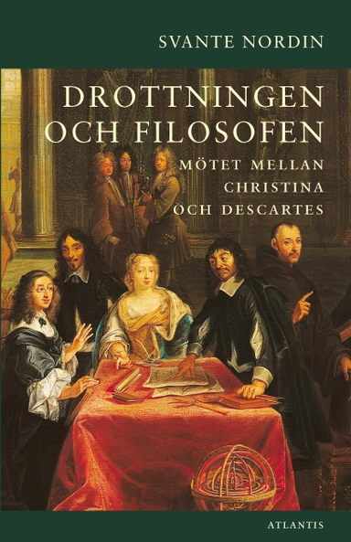 Drottningen och filosofen : mötet mellan Christina och Descartes; Svante Nordin; 2018