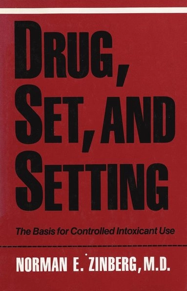 Drug, Set, and Setting; Norman Zinberg; 1986