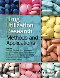 Drug Utilization Research: Methods and Applications; Monique Elseviers, Bjorn Wettermark, Anna B Almarsdÿttir; 2016