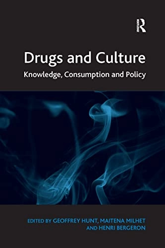 Drugs and culture : knowledge, consumption, and policy; Geoffrey Hunt, Maitena Milhet, Henri Bergeron; 2011