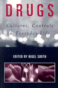 Drugs : cultures, controls and everyday life; Nigel South; 1999